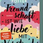 Buchcover mit dem Text "Freundschaft ist wie Liebe mit Verstand" vor buntem, wolkenhaftem Hintergrund. Autor: Alexandra Potter.