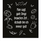 "Man sagt, gute Dinge brauchen Zeit ... deshalb bin ich immer spät." Illustrationen: Uhr, Kaffee, Herz, Kekse. Unten: September 2027.