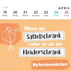 Kalender 19.-25. April. Spruch: "Wenn der Sattelschrank voller ist als der Kleiderschrank." Illustration: Sattel.