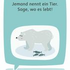 "Jemand nennt ein Tier. Sage, wo es lebt!" Darüber ein Eisbär mit Fischen. Unten: "Höre zu und antworte!" mit Faultier.