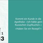 Text: "Kommt ein Kunde in die Apotheke: »Ich hätte gern Russischen Zupfkuchen.« »Haben Sie ein Rezept?«" Links steht "Dienstag 13. Juli".