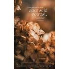 Text: "In der Welt habt ihr Angst; aber seid getrost, ich habe die Welt überwunden. Johannes 16,33." Herbstliche Blüten.