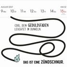 "Cool, dein Geduldsfaden leuchtet im Dunkeln. Das ist eine Zündschnur." Oben Kalenderdaten von 9. bis 15. August 2027.