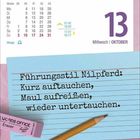 "Führungsstil Nilpferd: Kurz auftauchen, Maul aufreißen, wieder untertauchen." Kalenderblatt mit Datum 13. Oktober.
