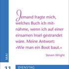 11. Mai, Dienstag. Jemand fragte mich, welches Buch ich mitnähme, gestrandet wäre. Antwort: „Wie man ein Boot baut.“