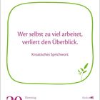 "Wer selbst zu viel arbeitet, verliert den Überblick." Kroatisches Sprichwort. Datum: 20. Juli, Dienstag, mit Pflanzenmotiv.