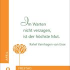 "Im Warten nicht verzagen, ist der höchste Mut. Rahel Varnhagen von Ense" Links: "APRIL 9 FREITAG", dekorativer Baum.