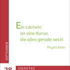 "Ein Lächeln ist eine Kurve, die alles gerade setzt." - Phyllis Diller. Links rot: "SEPTEMBER 28 DIENSTAG".