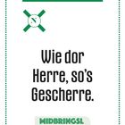 "Wie dor Herre, so’s Gescherre." Text: "Nu genau", "MIDBRINGSL", "Das erste sächsische Sprüche-Quartett." grüne Verzierungen.