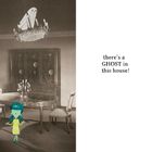 "there's a GHOST in this house!" steht neben einem gezeichneten Kind in einem altmodischen Raum mit Geistern und einem Kronleuchter.