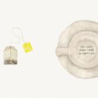 Text: "You can't pour from an empty cup." Illustration eines leeren Tellers und eines Teebeutels.