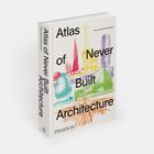 „Atlas of Never Built Architecture“; Collage aus bunten architektonischen Entwürfen auf einem Buchcover.