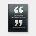 „MY FAVORITE MATERIAL IS LIGHT & OTHER QUOTES BY ARCHITECTS.“ Schwarzes Buch mit großen Anführungszeichen.
