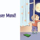 Text: "Unser Mond!" Illustration: Zwei Kinder und ein Igel schauen begeistert aus einem Fenster auf einen lächelnden Mond.