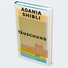 Auf dem Cover steht oben "ADANIA SHIBLI", darunter "TÄUSCHUNG". Unten steht "ROMAN HANSER". Das Design ist minimalistisch.