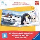"Mit Drehscheiben, Klappen und Schiebern. Ab 18 M. Mit diesem Buch begreifen Kinder die Welt mit allen Sinnen." Illustration: Pinguine auf Eis, Robben.