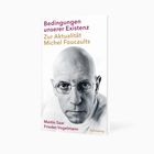 "Bedingungen unserer Existenz: Zur Aktualität Michel Foucaults" von Martin Saar und Frieder Vogelmann. Darunter ein Porträt.