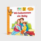"FRAG doch mal... Wir bekommen ein Baby". Illustration: Familie mit Baby, Kind mit Flasche. Ecken: Logo, "Erstes Sachwissen".