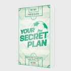 Text: "YOUR SECRET PLAN", "Mimi Heeger", "Zwischen Teamplay und Rivalität", "Cove". Darstellung eines Fußballmotivs.