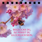 "BEGLÜCKE DU, SO WIRST DU GLÜCKLICH SEIN." - Victor Blüthgen. Blühender Kirschzweig mit einer Hummel darauf.