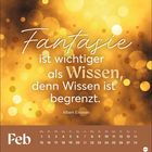 "Fantasie ist wichtiger als Wissen, denn Wissen ist begrenzt." - Albert Einstein. Februar-Kalender, goldene Lichtpunkte.
