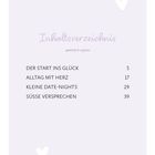Inhaltsverzeichnis:  

1. Der Start ins Glück - Seite 5  
2. Alltag mit Herz - Seite 17  
3. Kleine Date-Nights - Seite 29  
4. Süße Versprechen - Seite 39  

Hintergrund in zartem Lila mit Herzen.