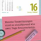 "Manche Teamsitzungen sind so zielführend wie zwei Tage Kreisverkehr." Kalender zeigt 16. Februar, Dienstag. Bleistift und Radiergummi abgebildet.