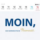 MOİN, DAS NORDDEUTSCHE Namasté. Woche 19, Mai, 10-16, verschiedene Wochentage, Samstag blau, Sonntag rot.