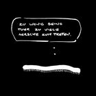 Eine Sprechblase mit dem Text: "Zu wenig Beine fuer zu viele Aersche zum treten!" Darunter eine minimalistische, stilisierte Raupe.