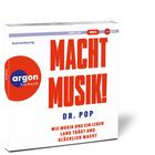 "Macht Musik! Dr. Pop: Wie Musik uns ein Leben lang trägt und glücklich macht." Argon Hörbuch MP3-CD. Autorenlesung.