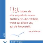 Zitat: "Wir haben alle eine ungeahnte innere Kraftreserve, die entsteht, wenn das Leben uns auf die Probe stellt." Isabel Allende. Unten links "26 MAI MITTWOCH". Illustration: fliegende Möwe.