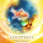 Text: "GOLDFISCH REICHTUM. Empfange den Segen... Erfolg an dein Ziel tragen." Illustration eines Goldfischs vor Münzen.