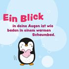 Ein Blick in deine Augen ist wie baden in einem warmen Schaumbad. Illustration eines Pinguins mit Herz.