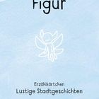 Text: "Figur", "Erzählkärtchen Lustige Stadtgeschichten". Darunter ein Logo. Illustration eines fliegenden Wesens. Hintergrund hellblau.