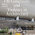 Text: "Introduction: On Generosity and Violence in Architecture" von Łukasz Stanek. Außenansicht eines modernen Gebäudes.