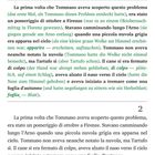1. Tartufo hatte Angst vor der Regen.  
2. La prima volta che Tommaso aveva scoperto questo problema…  
3. Ma che fai, Tartufo?