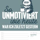 "So unmotiviert wie heute war ich zuletzt gestern." Illustration einer mürrischen Katze mit Kaffeetasse.