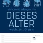 Text: "Ich komme ja langsam in DIESES ALTER wo ich ... äh ... Dingens." Bilder: Illustrationen von Gehirnscans oben. Kalender unten.