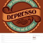 Text: „The feeling you get when you’ve run out of coffee. DEPRESSO.“ Kalender für Juni 2027.