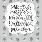 „Mir doch egal, ich geh’ jetzt Erdbeeren pflücken.“ Illustration von Erdbeeren umgeben. Darunter ist ein Kalender.