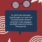 Ihr dürft die nächsten drei Runden nur noch mit französischem Akzent sprechen. Wer dagegen verstößt, bekommt einen Minuspunkt. Drehräder und Brille als Illustration.