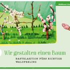 "Waldkunst: Kreativaktionen". "10 Wir gestalten einen Baum. Bastelaktion fürs richtige Waldfeeling". Basteln mit bunten Zweigen.