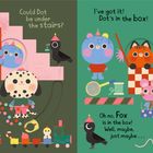 Links: "Could Dot be under the stairs?", "No, Bear's under the stairs!". Rechts: "I've got it! Dot’s in the box!", "Oh no, Fox is in the box! Well, maybe, just maybe...". Illustration mit Tieren und Spielzeugen.