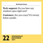 "Tech support: Do you have any windows open? Customer: It's twenty below outside." Datum unten: 22. Dezember 2027.