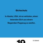 „Elchschutz: In Alaska, USA, ist es verboten, einen lebenden Elch aus einem fliegenden Flugzeug zu werfen.“ Datum: Sonntag, 19. Dezember.