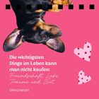 Text: "Die wichtigsten Dinge im Leben kann man nicht kaufen: Freundschaft, Liebe, Träume und Zeit. Sprichwort." Ein Hund kopfüber; rosa Hintergrund mit Herzen.