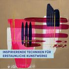 Text: „INSPIRIERENDE TECHNIKEN FÜR ERSTAUNLICHE KUNSTWERKE“. Abstraktes Gemälde mit roten, rosa und blauen Strichen.