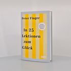 Buchtitel: "In 25 Lektionen zum Glück" von Peter Finger. Gelbe Streifen, Text: "Schnell und einfach glücklich werden".