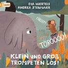 „Klein und Groß trompeten los!“ Oben: „Eva Hierteis, Andrea Stegmaier.“ Illustration: Maus auf Elefant.