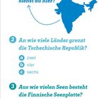 1. Welches Land siehst du hier?
2. An wie viele Länder grenzt die Tschechische Republik?
a) zwei b) vier c) sechs
3. Aus wie vielen Seen besteht die Finnische Seenplatte?
a) 24000 b) 42000

Illustration von Indien. Unten rechts ein Fragezeichen.